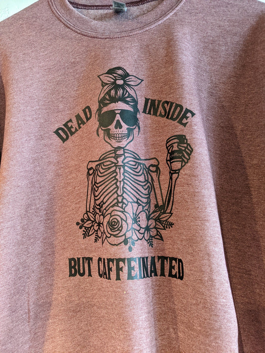 Dead Inside but Caffeinated Sweatshirt